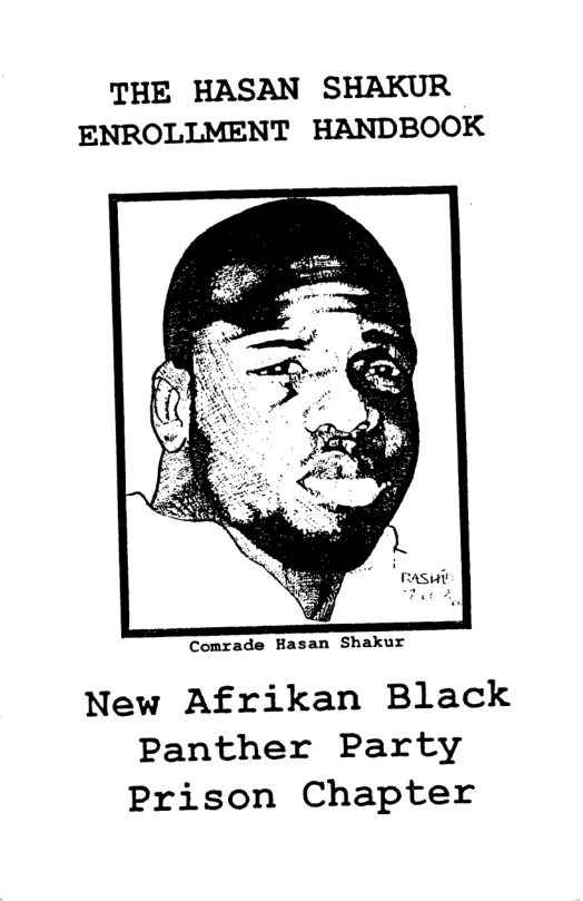 THE HASAN SHAKUR ENROLLMENT HANDBOOK Comrade Hasan Shakur New Afrikan Black Panther Party Prison Chapter